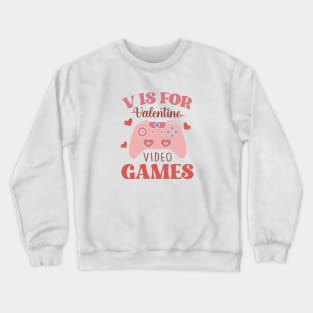 V is for Video Games - Funny Valentines Day Gamer Tee Crewneck Sweatshirt